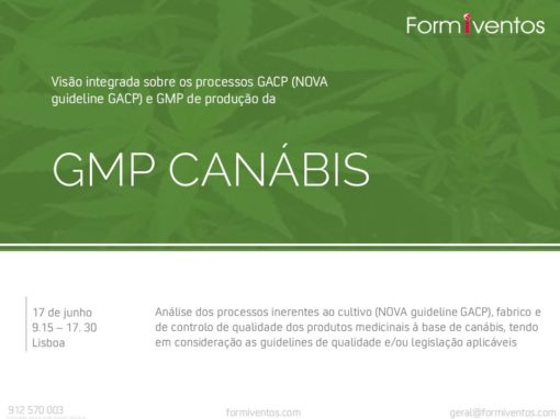 GMP CANÁBIS : Visão integrada sobre os processos GACP (NOVA guideline GACP)  e GMP de produção da Canábis Medicinal