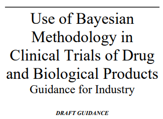 Use of Bayesian Methodology in Clinical Trials of Drug and Biological Products Guidance for Industry