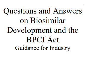 FDA Biosimilar Development – Q&A Guidance: Q&As on Biosimilar Development and the BPCI Act