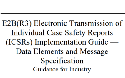 FDA GUIDANCE DOCUMENT – E2B(R3) Electronic Transmission of Individual Case Safety Reports Implementation Guide — Data Elements and Message Specification;
